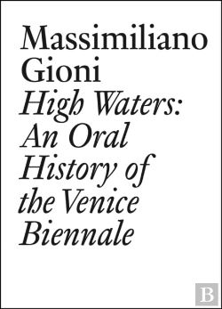 Bertrand.pt - High Waters: An Oral History Of The Venice Biennale