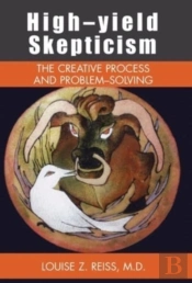 High-Yield Skepticism: The Creative Proc