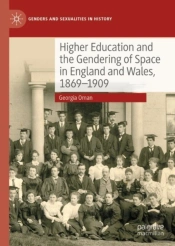 Higher Education And The Gendering Of Space In England And Wales, 1869-1909