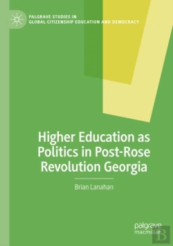 Bertrand.pt - Higher Education As Politics In Post-Rose Revolution Georgia