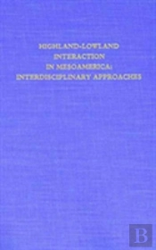 Highland-Lowland Interaction In Mesoamerica