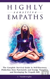 Highly Sensitive Empaths: The Complete S
