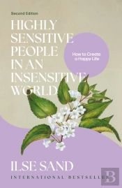 Highly Sensitive People In An Insensitive World, 2nd Edition