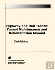 Highway And Rail Transit Tunnel Maintenance And Rehabilitation Manual