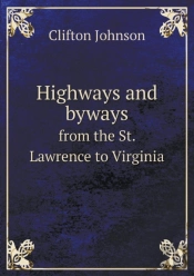 Highways And Byways From The St. Lawrence To Virginia