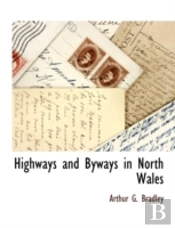 Highways And Byways In North Wales