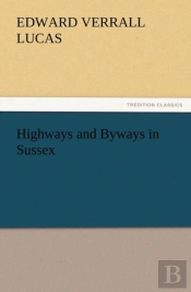 Highways And Byways In Sussex