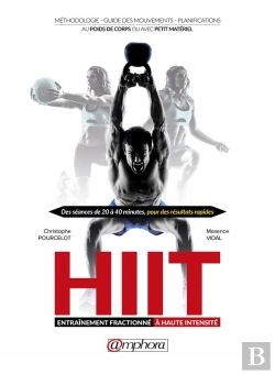 Bertrand.pt - Hiit, Entraînement Fractionné À Haute Densité ; Méthodologie, Guide Des Mouvements, Planifications