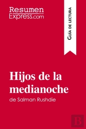 Hijos De La Medianoche De Salman Rushdie (Guia De Lectura) : Resumen Y Analisis Completo