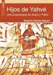 Hijos De Yahvé. Una Arqueología De Jesús Y Pablo