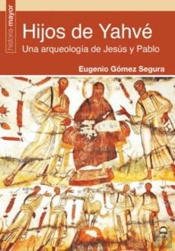 Bertrand.pt - Hijos De Yahvé. Una Arqueología De Jesús Y Pablo