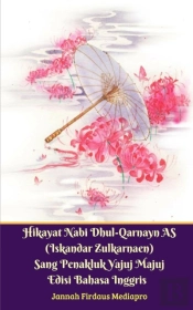 Hikayat Nabi Dhul-Qarnayn As (Iskandar Zulkarnaen) Sang Penakluk Yajuj Majuj Edisi Bahasa Inggris