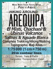 Hiking Around Arequipa El Misti, Chachani & Ubinas Volcanos Salinas & Aguada Blanca Peru Andes Complete Trekking/Hiking/Walking Topographic Map Atlas 1