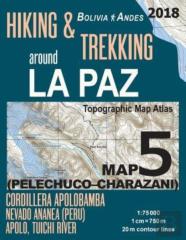 Hiking & Trekking Around La Paz Bolivia Map 5 (Pelechuco-Charazani) Topographic Map Atlas Cordillera Apolobamba, Nevado Ananea (Peru), Apolo, Tuichi River 1