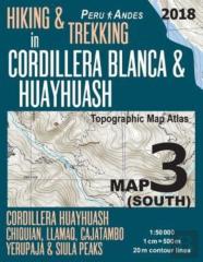 Hiking & Trekking In Cordillera Blanca & Huayhuash Map 3 (South) Cordillera Huayhuash, Chiquian, Llamaq, Cajatambo, Yerupaja & Siula Peaks Topographic Map Atlas 1