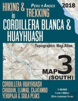 Bertrand.pt - Hiking & Trekking In Cordillera Blanca & Huayhuash Map 3 (South) Cordillera Huayhuash, Chiquian, Llamaq, Cajatambo, Yerupaja & Siula Peaks Topographic Map Atlas 1