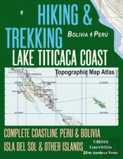 Hiking & Trekking Lake Titicaca Coast Topographic Map Atlas Complete Coastline Peru & Bolivia Isla Del Sol & Other Islands 1