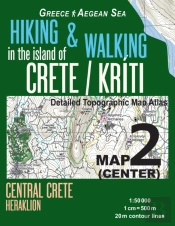 Hiking & Walking In The Island Of Crete/Kriti Map 2 (Center) Detailed Topographic Map Atlas 1