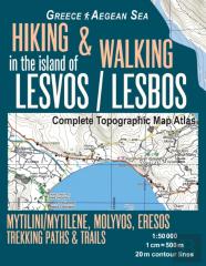 Hiking & Walking In The Island Of Lesvos/Lesbos Complete Topographic Map Atlas Greece Aegean Sea Mytilini/Mytilene, Molyvos, Eresos Trekking Paths & Trails 1
