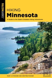 Hiking Minnesota: A Guide To The State'S Greatest Hiking Adventures