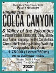 Hiking The Colca Canyon & Valley Of The Volcanoes Peru Arequipa Complete Trekking/Hiking/Walking Topographic Map Atlas Andagua/Andahua, Cabanaconde, Chivay, Sibayo, Maca, Yanque, Ichupampa, Uyo Uyo, S