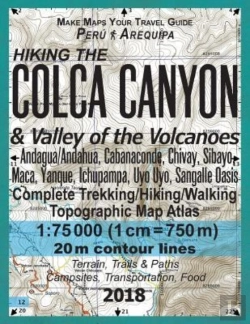 Bertrand.pt - Hiking The Colca Canyon & Valley Of The Volcanoes Peru Arequipa Complete Trekking/Hiking/Walking Topographic Map Atlas Andagua/Andahua, Cabanaconde, Chivay, Sibayo, Maca, Yanque, Ichupampa, Uyo Uyo, S