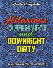 Hilarious, Offensive & Downright Dirty