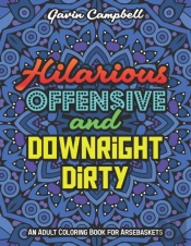 Hilarious, Offensive & Downright Dirty