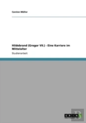 Hildebrand (Gregor Vii.) - Eine Karriere Im Mittelalter
