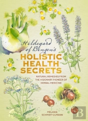 Hildegard Of Bingen'S Holistic Health Secrets