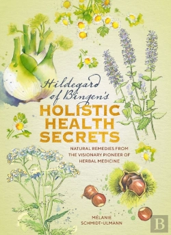Bertrand.pt - Hildegard Of Bingen'S Holistic Health Secrets