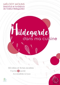 Bertrand.pt - Hildegarde Dans Ma Cuisine ; 100 Idées Et Fiches Recettes, Formes & Santé Accessible À Tous