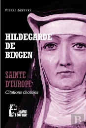 Hildegarde De Bingen : Sainte D'Europe : L5064 ; Citations Choisies