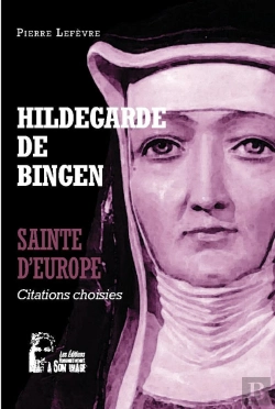 Bertrand.pt - Hildegarde De Bingen : Sainte D'Europe : L5064 ; Citations Choisies