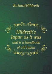 Hildreth'S Japan As It Was And Is A Handbook Of Old Japan