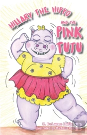 Hillary The Hippo And The Pink Tutu