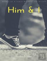 Him And I