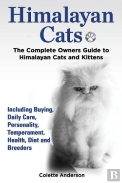 Bertrand.pt - Himalayan Cats, The Complete Owners Guide To Himalayan Cats And Kittens  Including Buying, Daily Care, Personality, Temperament, Health, Diet And Bree