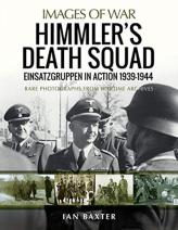 Himmler'S Death Squad - Einsatzgruppen In Action, 1939-1944