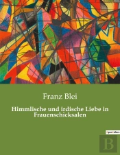 Himmlische Und Irdische Liebe In Frauenschicksalen - Die Suche Nach Liebe In Einer Sich Wandelnden W