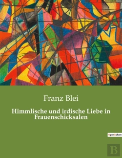Bertrand.pt - Himmlische Und Irdische Liebe In Frauenschicksalen - Die Suche Nach Liebe In Einer Sich Wandelnden W