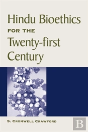Hindu Bioethics For The Twenty-First Century