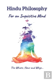 Hindu Philosophy For An Inquisitive Mind