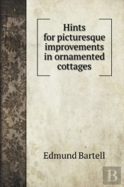 Hints For Picturesque Improvements In Ornamented Cottages