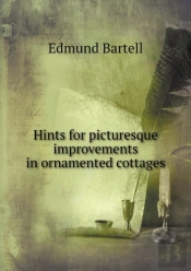Hints For Picturesque Improvements In Ornamented Cottages