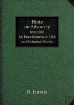 Bertrand.pt - Hints On Advocacy Intended For Practitioners In Civil And Criminal Courts