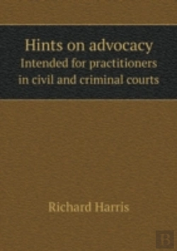 Bertrand.pt - Hints On Advocacy Intended For Practitioners In Civil And Criminal Courts