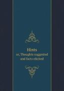 Hints Or, Thoughts Suggested And Facts Elicited
