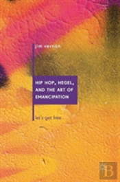 Hip Hop, Hegel, And The Art Of Emancipation