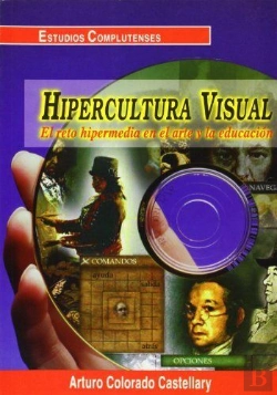 Bertrand.pt - Hipercultura Visual. El Reto Hipermedia En El Arte Y La Educación
